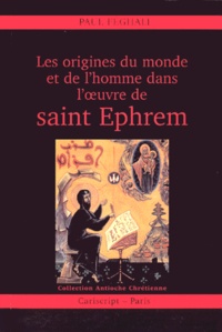 Paul Féghali - Les origines du monde et de l'homme dans l'oeuvre de saint Éphrem.