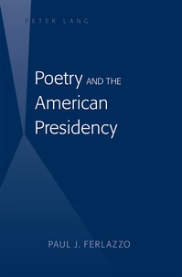 Paul Ferlazzo - Poetry and the American Presidency.