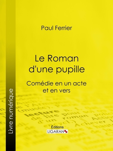 Paul Ferrier et  Ligaran - Le Roman d'une pupille.