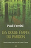 Paul Ferrini - Les douze étapes du pardon - Manuel pratique pour passer de la peur à l'amour.