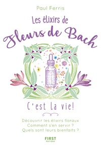 Tlchargements de livres lectroniques Les lixirs des fleurs du Dr Bach, c'est la vie ! 9782412045008 par Paul Ferris in French