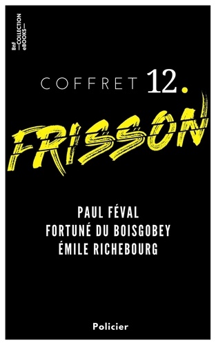 Coffret Frisson n°12 - Paul Féval, Fortuné du Boisgobey, Émile Richebourg. 3 textes issus des collections de la BnF