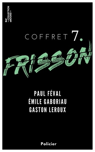 Coffret Frisson n°7 - Paul Féval, Émile Gaboriau, Gaston Leroux. 3 textes issus des collections de la BnF