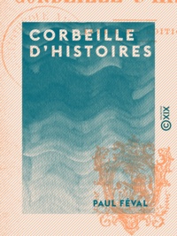 Paul Féval - Corbeille d'histoires.