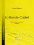 Paul Féval et  Ligaran - La Bande Cadet - Clément le manchot - Tome II.