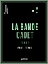 Paul Féval - La Bande Cadet - Une Évasion et un Contrat - Tome I.