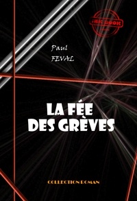 Paul Féval - La fée des grèves [édition intégrale revue et mise à jour].