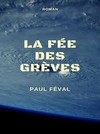 Paul Féval - La Fée des grèves.