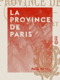 Paul Féval - La Province de Paris - Amourette et Marie.