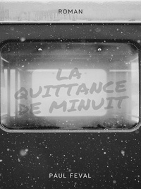 Paul Féval - La Quittance de minuit - Tome I - L'héritière.