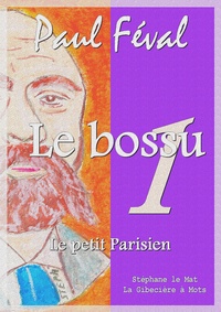 Paul Féval - Le bossu - Le petit Parisien - Tome I.