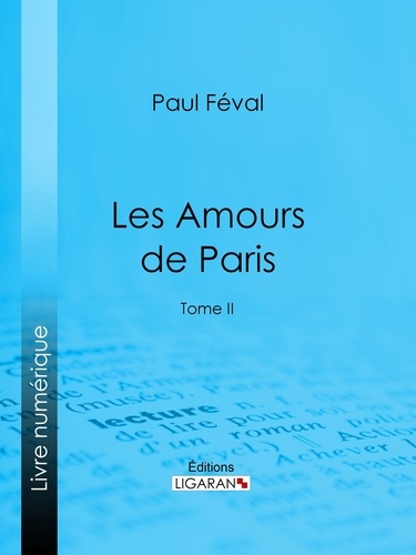Les Amours de Paris. Tome II