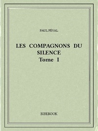 Paul Féval - Les Compagnons du Silence I.
