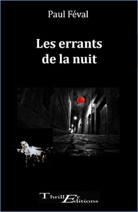Paul Féval - Les errants de la nuit.