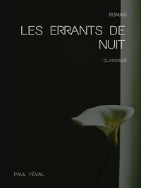 Paul Féval - Les Errants de nuit.