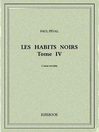 Paul Féval - Les Habits Noirs IV.