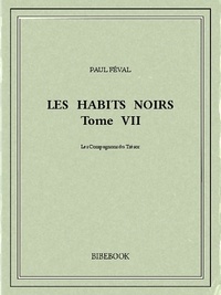 Paul Féval - Les Habits Noirs VII.