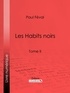 Paul Féval et  Ligaran - Les Habits noirs - Tome II.