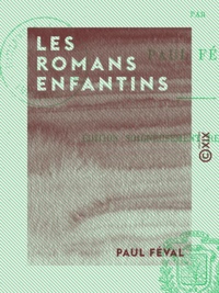 Paul Féval - Les Romans enfantins.