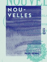 Paul Féval - Nouvelles - Le Curé-Colonel - Dieu me juge ! - L'Inventeur de la poudre.
