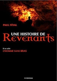 Paul Féval - Une Histoire de revenants - Suivi de L’homme sans bras.