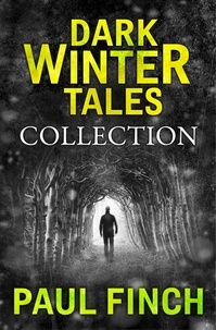 Paul Finch - Dark Winter Tales: a collection of horror short stories.