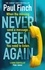 Never Seen Again. The explosive thriller from the bestselling master of suspense