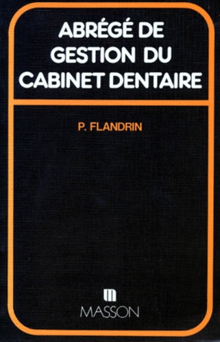 Paul Flandrin - Abrégé de gestion du cabinet dentaire.