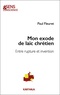 Paul Fleuret - Mon exode de laïc chrétien - Entre rupture et invention.