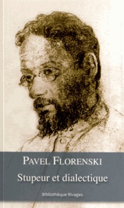 Paul Florensky - Stupeur et dialectique.