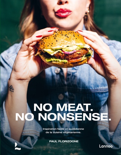 No Meat. No Nonsense. Inspiration facile et quotidienne de la cuisine végétarienne