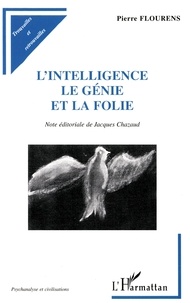 Paul Flourens - De L'Intelligence, Du Genie Et De La Folie.