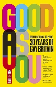 Paul Flynn - Good As You - From Prejudice to Pride – 30 Years of Gay Britain.