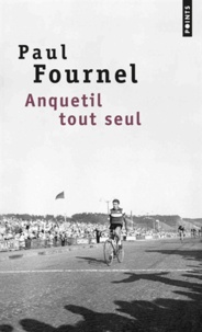 Paul Fournel - Anquetil tout seul.