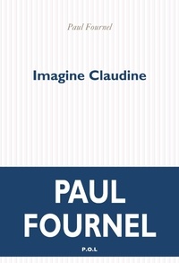 Paul Fournel - Imagine Claudine.