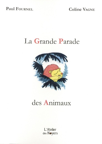Paul Fournel et Coline Vagne - La Grande Parade des animaux.