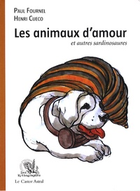 Paul Fournel et Henri Cueco - Les animaux d'amour.