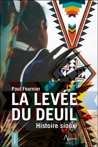 Paul Fournier - La levée du deuil - Histoire sioux.