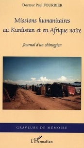 Paul Fourrier - Missions humanitaires au Kurdistan et en Afrique noire - Journal d'un chirurgien.