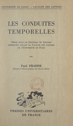 Les conduites temporelles. Thèse pour le Doctorat ès lettres, présentée devant la Faculté des lettres de l'Université de Paris