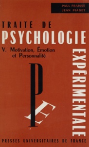 Paul Fraisse et Jean Piaget - Traité de psychologie expérimentale (5) - Motivation, émotion et personnalité.