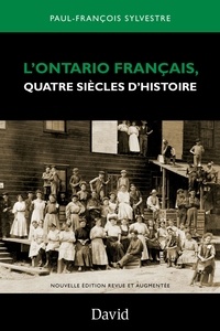 Paul-franc Sylvestre - L'ontario francais. quatre siecles d'histoire. nouvelle edition.