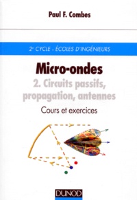 Ebook gratuit et téléchargement MICRO-ONDES. Tome 2, Circuits passifs, propagation, antennes, Cours et exercices