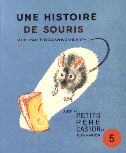 Paul François et Féodor Rojankovsky - Une histoire de souris.
