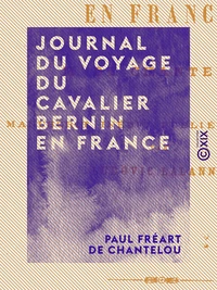 Journal du voyage du cavalier Bernin en France