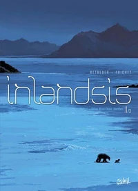 Inlandsis Tome 01 : Deux-Bras-Deux-Jambes