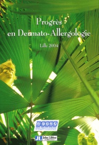 Paul Frimat et Marie-Bernadette Cleenewerck - Progrès en dermato-allergologie - Lille 2004.