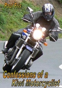  Paul Fris - Confessions of a Kiwi Motorcyclist.