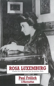 Paul Frölich - Rosa Luxemburg. Sa Vie Et Son Oeuvre.