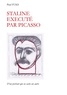 Paul Fuks - Staline exécuté par Picasso - D'un portrait qui en cache un autre.
